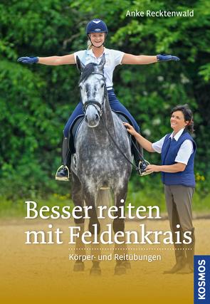 Besser reiten mit Feldenkrais von Recktenwald,  Anke