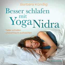 Besser schlafen mit Yoga Nidra von Kündig,  Barbara