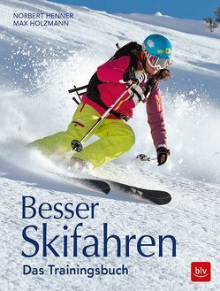 Besser Skifahren von Henner,  Norbert, Holzmann,  Max