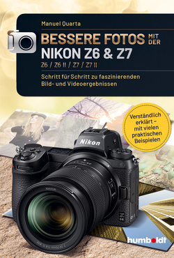 Bessere Fotos mit der Nikon Z6 & Z7 Z6 / Z6 II / Z7 / Z7 II von Gericke,  Stefan, Quarta,  Manuel