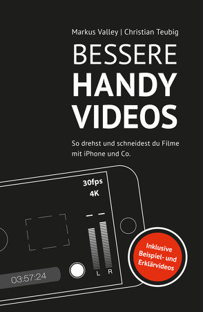 Bessere Handy-Videos von Teubig,  Christian, Valley,  Markus