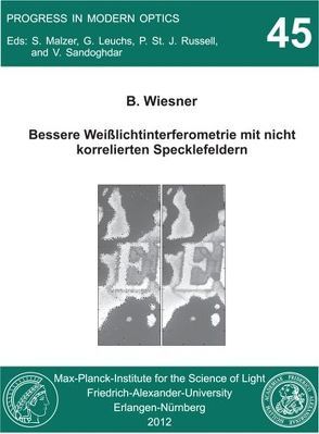 Bessere Weißlichtinterferometrie mit nicht korrelierten Specklefeldern von Wiesner,  Bernhard