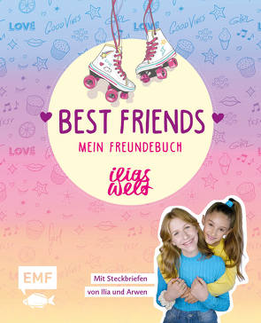 Best Friends – Mein Freundebuch von Ilias Welt von Ilias Welt