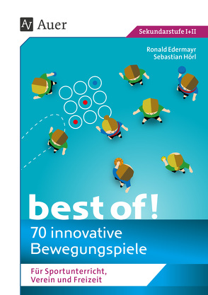 Best of – 70 innovative Bewegungsspiele von Edermayr,  Ronald, Hörl,  Sebastian