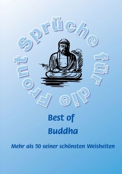 Best of Buddha – Mehr als 50 seiner schönsten Weisheiten von Schütze,  Frank