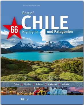 Best of Chile & Patagonien – 66 Highlights von Drouve,  Andreas, Raach,  Karl-Heinz