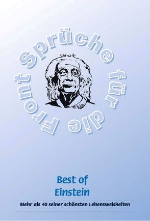 Best of Einstein – Mehr als 40 seiner schönsten Weisheiten von Adam,  Stefan, Schütze,  Frank, Schütze,  Monique
