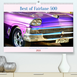 Best of Fairlane 500 – Ein Ford mit Flossen in Kuba (hochwertiger Premium Wandkalender 2024 DIN A2 quer), Kunstdruck in Hochglanz von von Loewis of Menar,  Henning