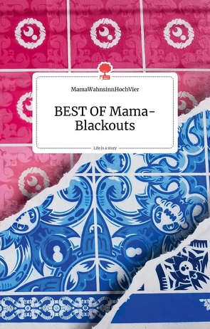 BEST OF Mama-Blackouts. Life is a story – story.one von MamaWahnsinnHochVier