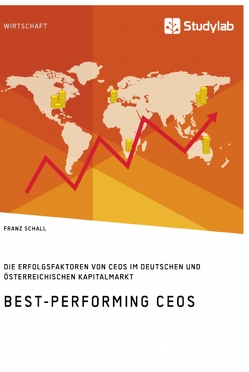 Best-Performing CEOs. Die Erfolgsfaktoren von CEOs im deutschen und österreichischen Kapitalmarkt von Schall,  Franz