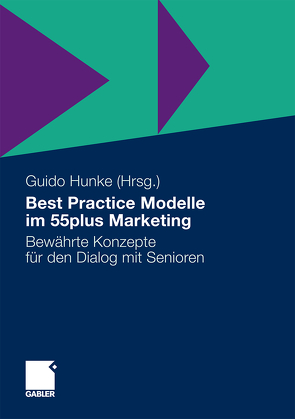 Best Practice Modelle im 55plus Marketing von Hunke,  Guido