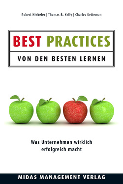Best Practices – Von den Besten lernen von Hiebeler,  Robert, Kelly,  Thomas B., Ketteman,  Charles
