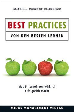 Best Practices – Von den Besten lernen von Hiebeler,  Robert, Kelly,  Thomas B., Ketteman,  Charles