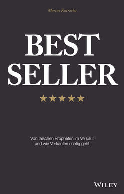 Best Seller: Von falschen Propheten im Verkauf und wie Verkaufen richtig geht von Kutrzeba,  Marcus