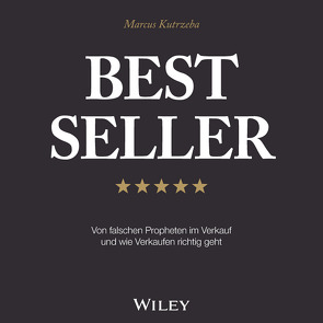 Best Seller: Von falschen Propheten im Verkauf und wie Verkaufen richtig geht von Kutrzeba,  Marcus