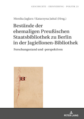 Bestände der ehemaligen Preußischen Staatsbibliothek zu Berlin in der Jagiellonen-Bibliothek von Jaglarz,  Monika, Jastal,  Katarzyna