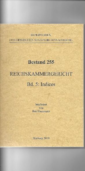 Bestand 255 Reichskammergericht, Band 5: Indices von Hausmann,  Jost