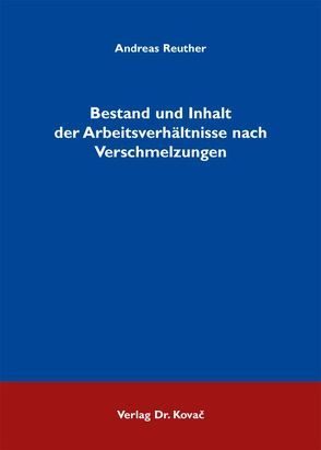 Bestand und Inhalt der Arbeitsverhältnisse nach Verschmelzungen von Reuther,  Andreas