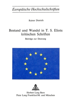 Bestand und Wandel in T.S. Eliots kritischen Schriften von Dietrich,  Rainer