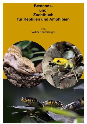 Bestands- und Zuchtbuch für Reptilien und Amphibien von Ebensberger,  Volker