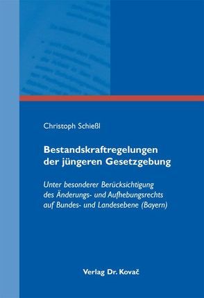 Bestandskraftregelungen der jüngeren Gesetzgebung von Schießl,  Christoph