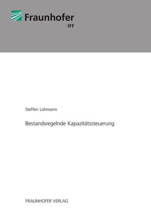 Bestandsregelnde Kapazitätssteuerung. von Lohmann,  Steffen, Schenk,  Michael