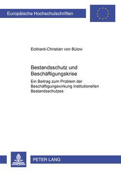 Bestandsschutz und Beschäftigungskrise von von Bülow,  Eckhard-Christian