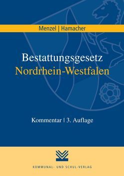 Bestattungsgesetz Nordrhein-Westfalen von Hamacher,  Claus, Menzel,  Matthias