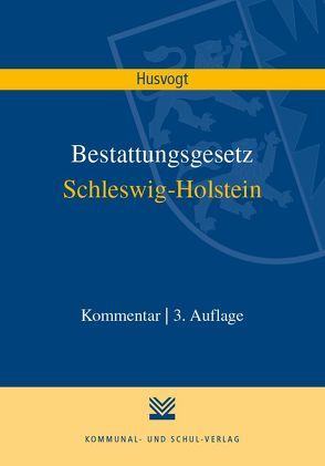 Bestattungsgesetz Schleswig-Holstein von Husvogt,  Frank