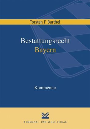 Bestattungsgesetz Bayern von Barthel,  Torsten F