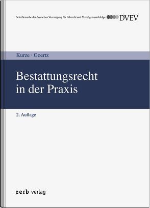 Bestattungsrecht in der Praxis von Goertz,  Desiree, Kurze,  Dietmar