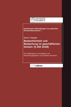 Bestechlichkeit und Bestechung im geschäftlichen Verkehr (§ 299 StGB) von Achenbach,  Hans, Koepsel,  Anne K., Schall,  Hero
