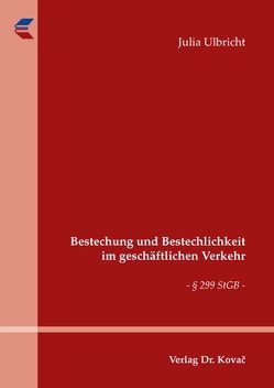 Bestechung und Bestechlichkeit im geschäftlichen Verkehr von Ulbricht,  Julia