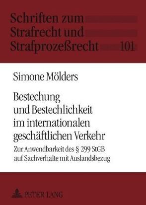 Bestechung und Bestechlichkeit im internationalen geschäftlichen Verkehr von Mölders,  Simone
