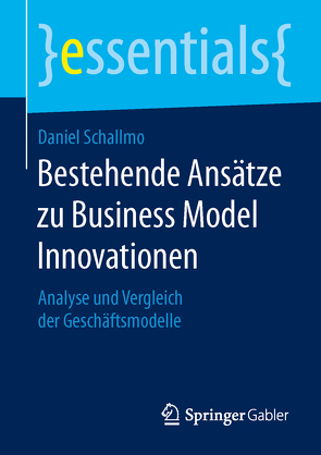Bestehende Ansätze zu Business Model Innovationen von Schallmo,  Daniel