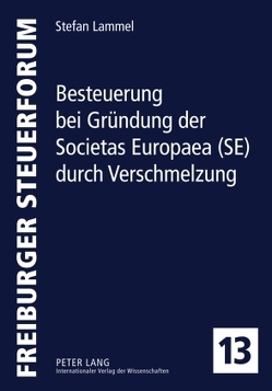 Besteuerung bei Gründung der Societas Europaea (SE) durch Verschmelzung von Lammel,  Stefan