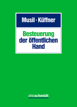 Besteuerung der öffentlichen Hand von Baum, Boos,  Thorsten, Gastl,  Christian, Heidner,  Hans-Hermann, Hinder,  Jens-Uwe, Huschens,  Ferdinand, Küffner,  Thomas, Musil,  Andreas, Schöck,  Thomas A. H., Waldhoff,  Christian, Westendorf,  Martin