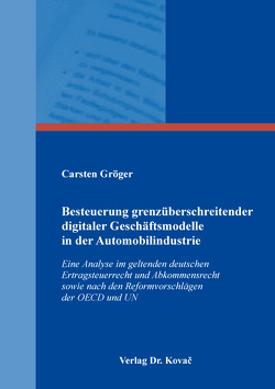Besteuerung grenzüberschreitender digitaler Geschäftsmodelle in der Automobilindustrie von Gröger,  Carsten