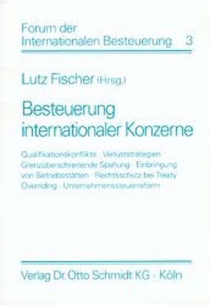 Besteuerung internationaler Konzerne von Fischer,  Lutz, Flockermann,  Paul G, Grau,  Stefan, Herzig,  Norbert, Mössner,  Jörg M, Piltz,  Detlev J, Widmann,  Siegfried