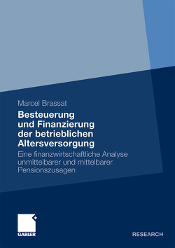 Besteuerung und Finanzierung der betrieblichen Altersversorgung von Brassat,  Marcel