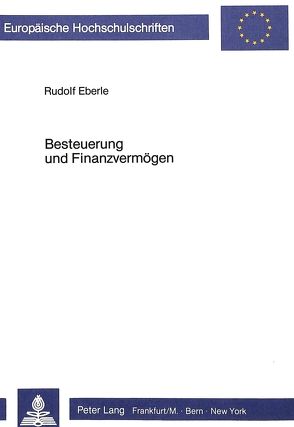 Besteuerung und Finanzvermögen von Eberle,  Rudolf