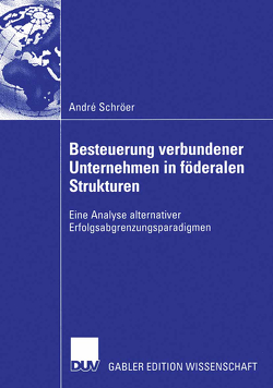 Besteuerung verbundener Unternehmen in föderalen Strukturen von Schröer,  André