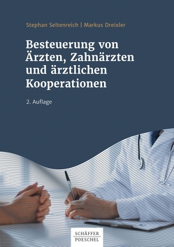Besteuerung von Ärzten und ärztlichen Kooperationen von Dreixler,  Markus, Seltenreich,  Stephan