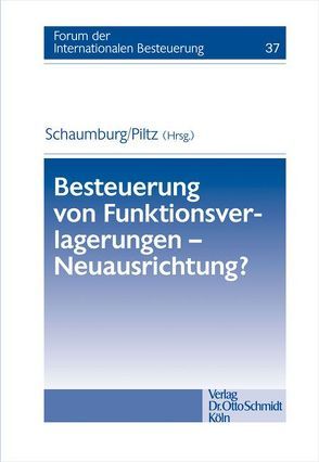 Besteuerung von Funktionsverlagerungen – Neuausrichtung? von Piltz,  Detlef J., Schaumburg,  Harald