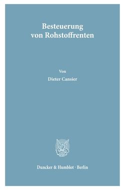 Besteuerung von Rohstoffrenten. von Cansier,  Dieter