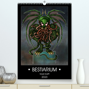 Bestiarium Vladi Krafft (Premium, hochwertiger DIN A2 Wandkalender 2023, Kunstdruck in Hochglanz) von Krafft,  Vladi