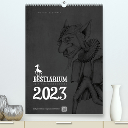 BESTIARIUM – ZEIT FÜR WUNDERWESENAT-Version (Premium, hochwertiger DIN A2 Wandkalender 2023, Kunstdruck in Hochglanz) von Grünwald,  Michael