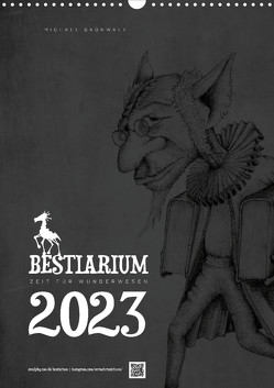 BESTIARIUM – ZEIT FÜR WUNDERWESENAT-Version (Wandkalender 2023 DIN A3 hoch) von Grünwald,  Michael