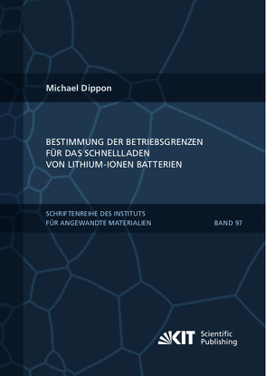 Bestimmung der Betriebsgrenzen für das Schnellladen von Lithium-Ionen Batterien von Dippon,  Michael