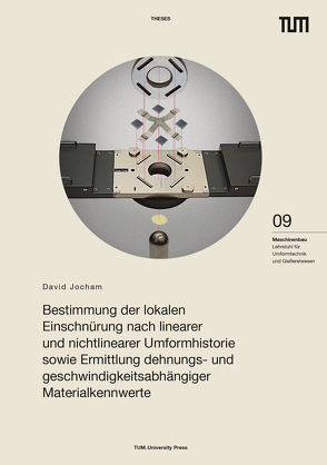 Bestimmung der lokalen Einschnürung nach linearer und nichtlinearer Umformhistorie sowie Ermittlung dehnungs- und geschwindigkeitsabhängiger Materialkennwerte von Jocham,  David